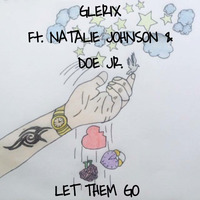 Glerix ft. Natalie Johnson &amp; Doe Jr. - Let Them Go by Glerix