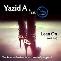 Yazid A. - Lean On (feat. Xcode &amp; With fans) by Xcode