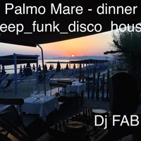 Palmo Mare dinner deep funk disco house by Dj Fab!