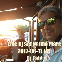 Live Dj set Palmo Mare 2017-06-17 (D) by Dj Fab!