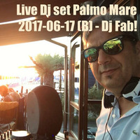 Live Dj set Palmo Mare 2017-06-17 (B) by Dj Fab!