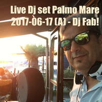 Live Dj set Palmo Mare 2017-06-17 (A) by Dj Fab!