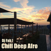 Chill Deep Afro 06-08-2017 by Dj Fab!