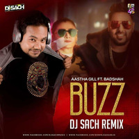Buzz - Aastha gill Ft.Badshah Dj Sach Remix by DJ SACH OFFICIAL