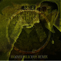 USHER - MOVING MOUNTAINS (MOOMBAHLICIOUS REMIX) by MBL Sounds