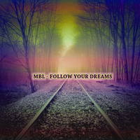MBL - Follow Your Dreams by MBL Sounds