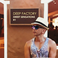 Deep Factory - Sweet Sensations #1 by Deep Factory