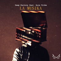 Deep Factory feat. Aura Tribe - La Musika (Radio Edit) by Deep Factory