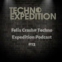 Felix Crash Podcast Techno Expedition by Felix Crash