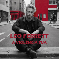 A Violência Tua by Leo Ferrett