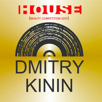 Dmitry Kinin - House (Beauty Competition Edit) by Dmitry KININ