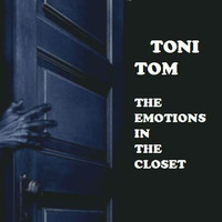 TONI TOM - THE EMOTIONS IN THE CLOSET by Toni Tom
