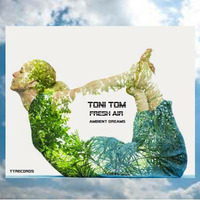 TONI TOM - FRESH AIR by Toni Tom