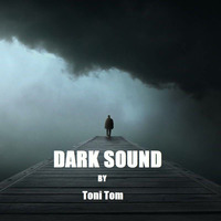 Toni Tom - Dark Sound by Toni Tom