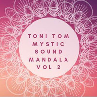Toni Tom - Mystic Sound Mandala vol 2 by Toni Tom
