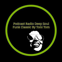 Podcast Radio - Deep Soul Funk By Toni Tom by Toni Tom