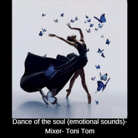 Dance of the soul (emotional sounds)- Mixer- Toni Tom by Toni Tom