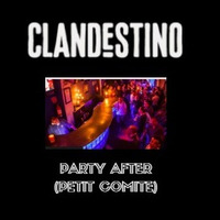 CLANDESTINO PARTY AFTER SET TONI TOM (PETIT COMITE) by Toni Tom