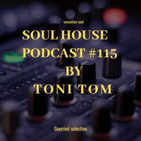 Soul House Podcast 115  by Toni Tom by Toni Tom