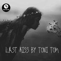 Last kiss by Toni Tom ( hearthis.at ) by Toni Tom