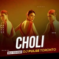 CHOLI - BOLLY TECH REMIX - DJ PULSE TORONTO by DJ PULSE TORONTO