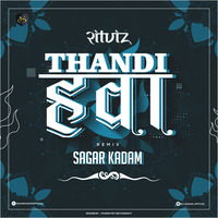 Ritviz -Thandi Hawa - Remix - Sagar Kadam by Dj Sagar Kadam