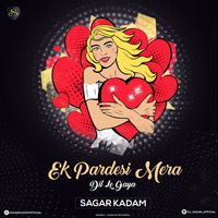 Ek Pardesi Mera Dil Le-Remix-Sagar Kadam(Tag) by Dj Sagar Kadam