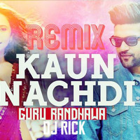 Kaun Nachdi Remix 128 BPM Guru Randhawa by djrickcalgary