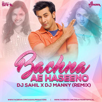 DJ Sahil x DJ Manny -  Bachna Ae Haseeno (Remix) by DJ Sahil