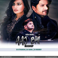 Aaj Bhi (Mashup) - DJ Sahil x DJ Manny x DJ Utkarsh by DJ Sahil