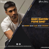 Baaki Baad Peene Baad (Mashup) - DJ Sahil x DJ Manny x DJ Utkarsh by DJ Sahil
