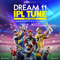 Audio Punditz &amp; Dackton - Dream 11 IPL TUNE (2020 Remix) by DJ Sahil
