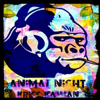 &quot;ANIMAL NIGHT&quot; Mixtape By Kriss Kawan by Kriss Kawan