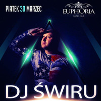 DJ ŚWIRU presents EUPHORIA MUSIC CLUB Oleśnica (31.03.2017) by DJ ŚWIRU