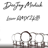 DJ Medick  Leiser(RMIX2K18) by DJmedick