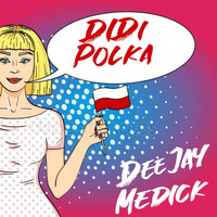 DeeJay Medick DIDI Polka RMX2019 by DJmedick