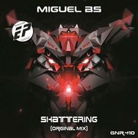 Miguel BS - Shattering (Original Mix) by Miguel BS