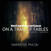 On A Trail Of Fables By Phil.Ok! - Episode OO4 Autumn Season ( EP 007 Season III ) by Phil.Ok!