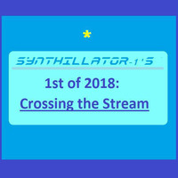 2018#01 Crossing theStream by Synthillator-1