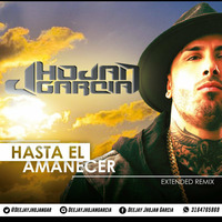 Hasta El Amanecer Extended Remix (JhojanGarcia Edit 2016) by Jhojan Garcia