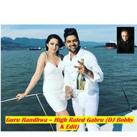 Guru Randhwa - High Rated Gabru (DJ Bobby K Edit) 320kbps by djbobby10