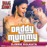 Daddy Mummy (Bhaag Johhny) - Remix - DJ MRK DJ ABHI &amp; DJ BLANK by Djmrk Kolkata