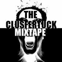 CLUSFERTUCK MIX by DJ REEL