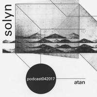 solyn podcast april 2017 // atan by solyn