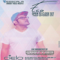 Esscala Presents - Eco Open to Close from Cielo NY Live on Party103 by CHARLIE ROCK