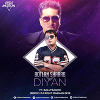 Botlan Sharab Diyan -Ft Bally Sagoo Remix Dj Rohit Makhan by Dj Rohit Makhan