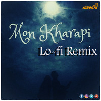 Mon Kharapi Lofi Remix by DJ JOYONTH