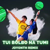 Tui Bolbo Na Tumi - jOYONTH Remix by DJ JOYONTH