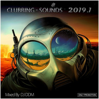 Clubbing-Sounds Megamix 2019.1 (Mixed By DJ DDM) by DJDDM