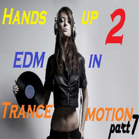 Hands Up 2 EDM in Trancemotion part 7 by Techno-Paradize Radio